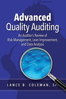 Advanced Quality Auditing: An Auditor's Review of Risk Management, Lean Improvement, and Data Analysis Paperback American Society for Quality Press