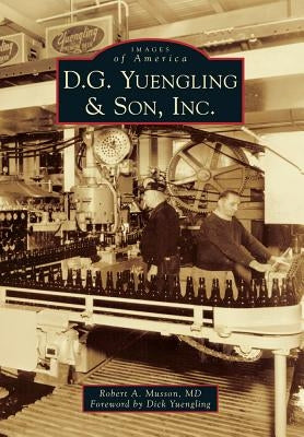 D.G. Yuengling & Son, Inc. Paperback Arcadia Publishing (SC)