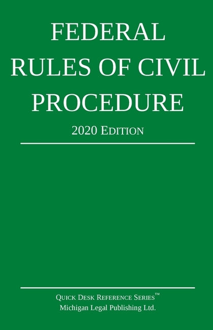 Federal Rules of Civil Procedure; 2020 Edition: With Statutory Supplement by Michigan Legal Publishing Ltd