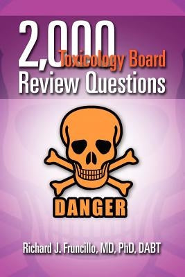 2,000 Toxicology Board Review Questions by Fruncillo Dabt, Richard J.