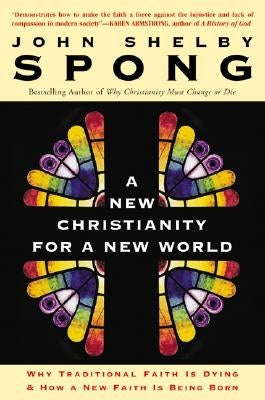 A New Christianity for a New World: Why Traditional Faith Is Dying & How a New Faith Is Being Born HarperOne