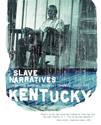 Kentucky Slave Narratives: Slave Narratives from the Federal Writers' Project 1936-1938 Paperback Applewood Books