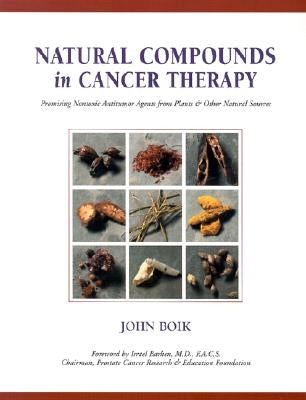 Natural Compounds in Cancer Therapy: A Textbook of Basic Science and Clinical Research Paperback Oregon Medical Press