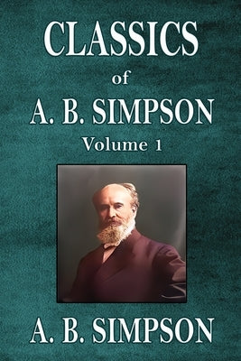 Classics of A. B. Simpson Paperback Trumpet Press