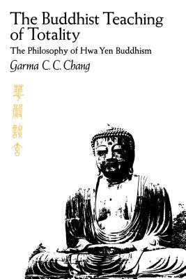 The Buddhist Teaching of Totality: The Philosophy of Hwa Yen Buddhism Paperback Penn State University Press