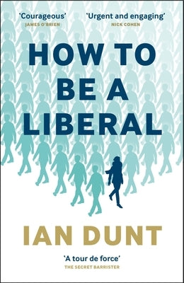 How to Be a Liberal: The Story of Freedom and the Fight for Its Survival Paperback Canbury Press