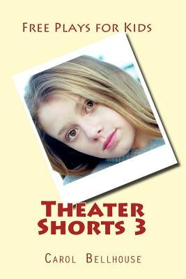 Theater Shorts 3: Free Plays for Kids Paperback Createspace Independent Publishing Platform