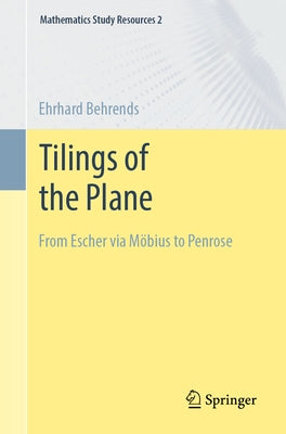 Tilings of the Plane: From Escher Via Möbius to Penrose Paperback Springer
