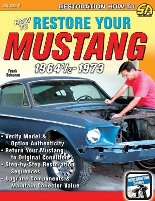 How to Restore Your Mustang 1964 1/2-1973 Paperback Cartech