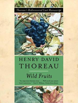 Wild Fruits: Thoreau's Rediscovered Last Manuscript Paperback W. W. Norton & Company