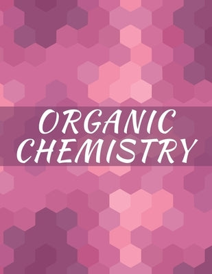 Organic Chemistry: Hexagonal Graph paper Notebook, 120 pages, 1/4 inch hexagons Paperback Independently Published