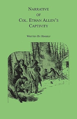 Narrative of Col. Ethan Allen's Captivity: Written by himself Paperback Heritage Books
