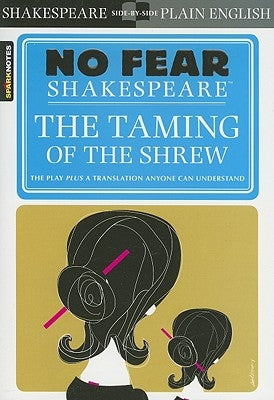 The Taming of the Shrew (No Fear Shakespeare): Volume 12 Paperback Sparknotes