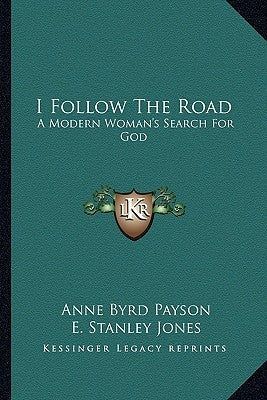 I Follow the Road: A Modern Woman's Search for God Paperback Kessinger Publishing