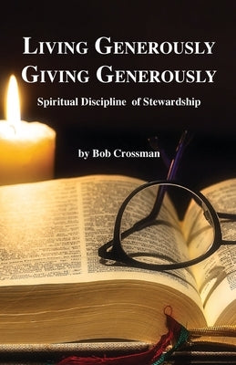 Living Generously / Giving Generously: Spiritual Discipline of Stewardship Paperback Robert Owen Crossman