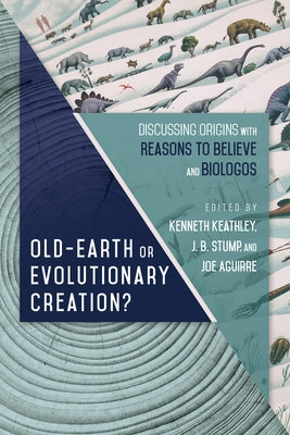 Old-Earth or Evolutionary Creation?: Discussing Origins with Reasons to Believe and Biologos Paperback IVP Academic