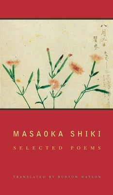 Masaoka Shiki: Selected Poems Paperback Columbia University Press