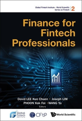 Finance for Fintech Professionals Paperback Co-Published with World Scientific