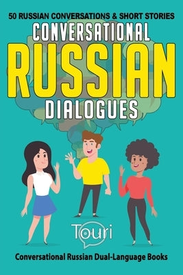Conversational Russian Dialogues: 50 Russian Conversations and Short Stories Paperback Touri Language Learning