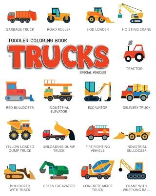 Toddler Coloring Book Trucks: Special Vehicles Cars coloring book for kids & toddlers - Boys & Girls - activity books for preschooler - kids ages 1- Createspace Independent Publishing Platform
