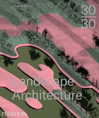 30:30 Landscape Architecture by Kombol, Meaghan