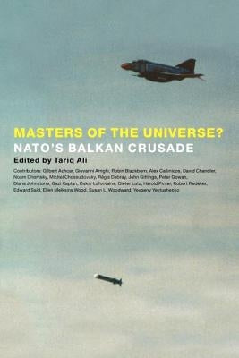 Masters of the Universe?: NATO's Balkan Crusade Paperback Verso