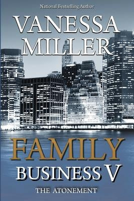 Family Business V: The Atonement Paperback Createspace Independent Publishing Platform