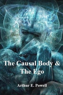 The Causal Body & The Ego Paperback Createspace Independent Publishing Platform