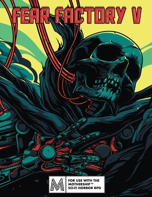 Fear Factory Five: For Mothership RPG Paperback Independently Published