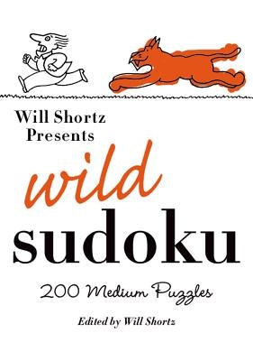 Will Shortz Presents Wild Sudoku: 200 Medium Puzzles Paperback St. Martin's Griffin