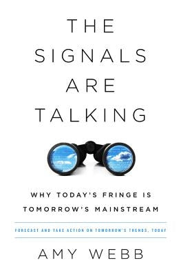 The Signals Are Talking: Why Today's Fringe Is Tomorrow's Mainstream Paperback PublicAffairs