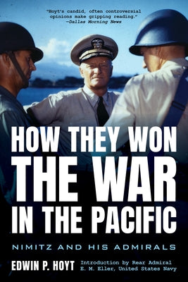 How They Won the War in the Pacific: Nimitz and His Admirals Paperback Lyons Press