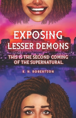 Exposing Lesser Demons: This is the second coming of the supernatural. Paperback Kush Books LLC