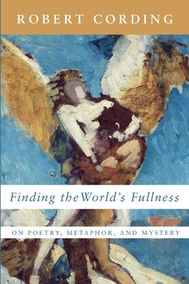Finding the World's Fullness Paperback Slant Books
