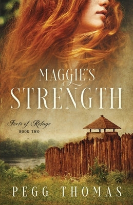 Maggie's Strength: Forts of Refuge - Book Two Paperback Spinner of Yarns Publishing