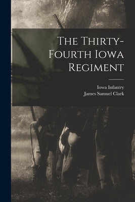 The Thirty-fourth Iowa Regiment Paperback Legare Street Press