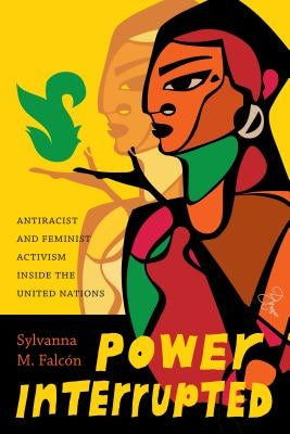 Power Interrupted: Antiracist and Feminist Activism inside the United Nations Paperback University of Washington Press