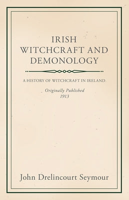 Irish Witchcraft and Demonology Paperback Obscure Press