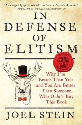 In Defense of Elitism: Why I'm Better Than You and You Are Better Than Someone Who Didn't Buy This Book Grand Central Publishing