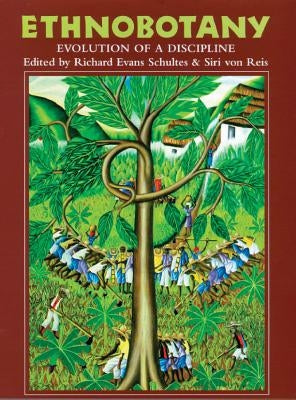 Ethnobotany: Evolution of a Discipline Paperback Timber Press (OR)