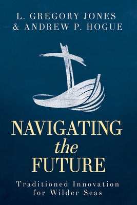 Navigating the Future: Traditioned Innovation for Wilder Seas Paperback Abingdon Press