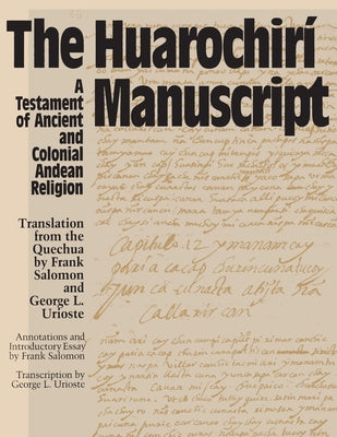 The Huarochiri Manuscript: A Testament of Ancient and Colonial Andean Religion Paperback University of Texas Press