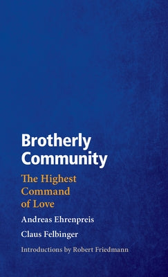Brotherly Community: The Highest Command of Love Paperback Plough Publishing House