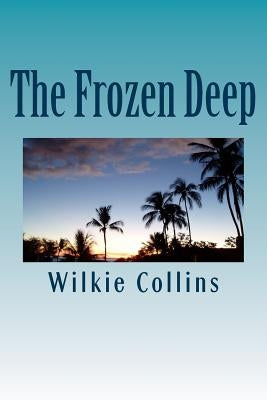 The Frozen Deep Paperback Createspace Independent Publishing Platform