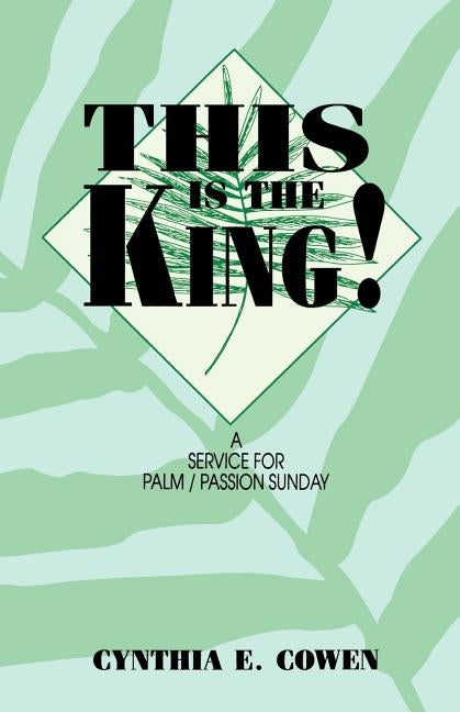 This Is The King!: A Service For Palm/Passion Sunday Paperback CSS Publishing Company