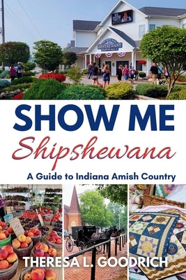 Show Me Shipshewana: A Guide to Indiana Amish Country Paperback Local Tourist