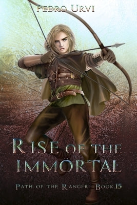Rise of the Immortal: (Path of the Ranger Book 15) Paperback Independently Published
