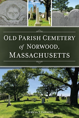 Old Parish Cemetery of Norwood, Massachusetts Paperback History Press