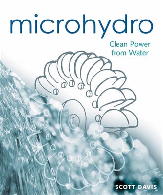 Microhydro: Clean Power from Water Paperback New Society Publishers