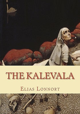 The Kalevala Paperback Createspace Independent Publishing Platform